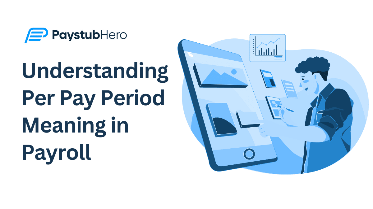 Understanding Per Pay Period Meaning in Payroll - Pay Stub Hero